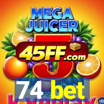 74 bet